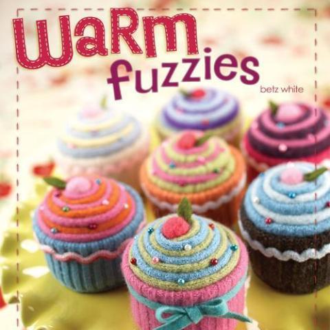 Warm Fuzzies - 30 Sweet Felted Projects, by Betz White
